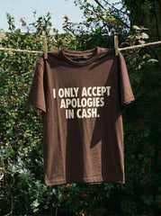 I Only Accept Apologies In Cash