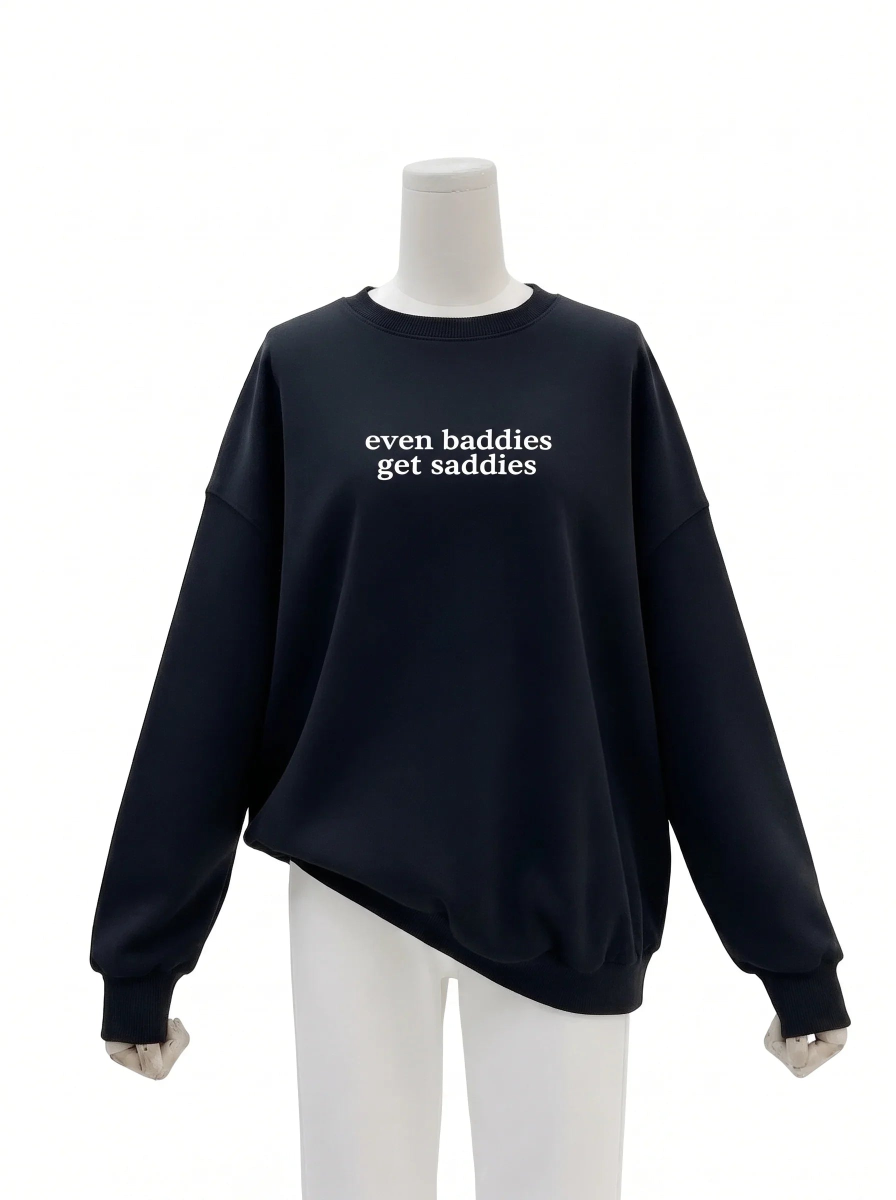 Sweatshirt - Baddies Get Saddies
