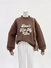 Sweatshirt - Don't Kill My Vibe