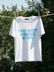 I Only Accept Apologies In Cash